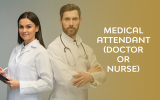 MEDICAL ATTENDANT (DOCTOR OR NURSE)